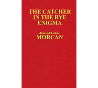The Catcher in the Rye Enigma: J.D. Salinger's Mind Control Triggering Device or a Coincidental Literary Obsession of Criminals?: Volume 4 (The Underground Knowledge Series)