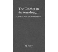 The Catcher in the Sourdough: A Satire of Taste and Modern Identity (The Revisionist Shelf)