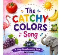 The Catchy Colors Song: Learn Colors Through Rhymes, Real Photos, and Play