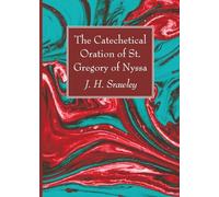 The Catechetical Oration of St. Gregory of Nyssa