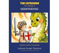 The Catechism According to Chesterton: Catholic Truths for Young Minds