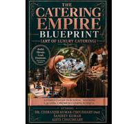 The Catering Empire Blueprint: Art of Luxury Catering