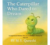 The Caterpillar Who Dared to Dream: A Growth Mindset Story about Courage, Curiosity, and Becoming More: An Inspirational Caterpillar-to-Butterfly ... Book for Preschoolers and Kids, Ages 4-8
