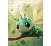 The Caterpillar Who Turned Into A Dragonfly (ebook)