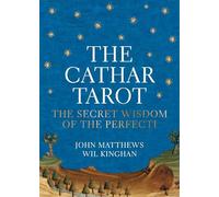 The Cathar Tarot: The Secret Wisdom of the Perfecti