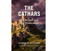 The Cathars: The Perfect and the Persecuted (Secret Societies Revisited)