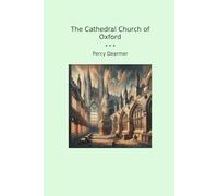 The Cathedral Church of Oxford (Classic Books)