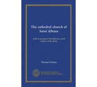 The cathedral church of Saint Albans: with an account of the fabric & a short history of the abbey