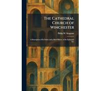 The Cathedral Church of Winchester: A Description of Its Fabric and a Brief History of the Episcopal See