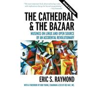 The Cathedral & the Bazaar - Musings on Linux & Open Source by an Accidental Revolutionary Rev: Musings on Linux and Open Source by an Accidental Revolutionary (OREILLY)