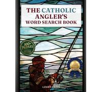 The Catholic Angler's Word Search Book: Big-Print, Unhurried Puzzles Blending Beloved Fishing Themes and Catholic Faith - One Puzzle Per Page (The Catholic Quiet Hour)