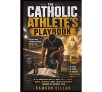 THE CATHOLIC ATHLETE'S PLAYBOOK: A 365-Days Devotional to Build Faith, Virtue, Mental Toughness, and a Champion's Mindset Through the Catholic Church