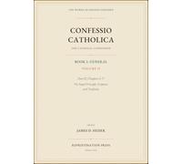 The Catholic Confession: Book I-General, Volume II: Part II, Chapters I-V: The Papal Principle, Scripture, and Tradition (Confessio Catholica)