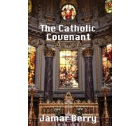 The Catholic Covenant: Defending Our Faith
