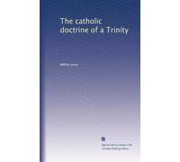 The catholic doctrine of a Trinity