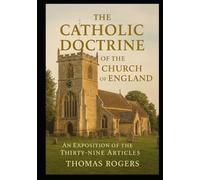The Catholic Doctrine of the Church of England: An Exposition of the Thirty Nine Articles (Anglican Reformers Collection)
