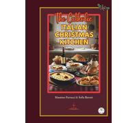 The Catholic Italian Christmas Kitchen: Authentic Recipes and Sacred Traditions from Advent to Epiphany