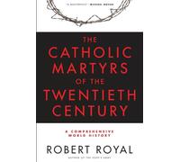 The Catholic Martyrs of the Twentieth Century: A Comprehensive World History
