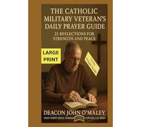 The Catholic Military Veteran’s Daily Prayer Guide: 21 Reflections for Strength and Peace (Deacon O'Maley's Catholic Books)