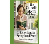 The Catholic Mom’s Daily Prayer Guide: 21 Reflections for Strength and Peace (Deacon O'Maley's Catholic Books)
