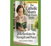 The Catholic Mom’s Daily Prayer Guide: 21 Reflections for Strength and Peace (Deacon O'Maley's Catholic Books)