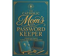 The Catholic Mom’s Password Keeper: A Family Login Organizer for Home, School, Work and Everyday Admin