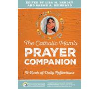 The Catholic Mom’s Prayer Companion: A Book of Daily Reflections (CatholicMom.com Book)