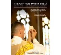 The Catholic Priest Today: A Man of Faith, A Man of Tradition, A Man of God