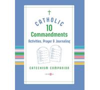 The Catholic Ten Commandments Activity Book for Kids and Families: A Catechism Companion with Coloring Pages, Prayer & Journaling Prompts, ... for Homeschool, CCD, and First Communion Prep