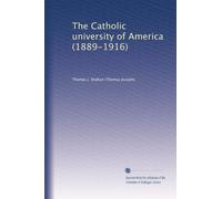 The Catholic university of America (1889-1916)