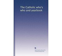The Catholic who's who and yearbook: Volume 5