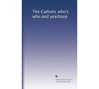 The Catholic who's who and yearbook: Volume 6