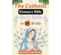 The Catholic Woman’s Bible Study Guide in 52 Weeks: A Step-by-Step Catholic Bible Study Journey Through Scripture, the Holy Mass, Prayer, and Daily ... Confidence, and Live God’s Word Every Day