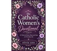 The catholic women's devotional: 52 weeks of grace, peace and hope for everyday life