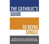 The Catholic's Guide to Being Single