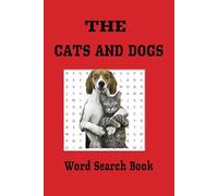 The Cats and Dogs: Word Search Puzzle Book: Word searches with Large, easy-to-read Print| 6x9 inches, 90+ pages, 50+ puzzles| Gifts for Pet Lovers, children and adults