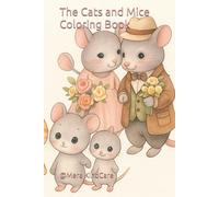 The Cats and Mice Coloring Book: A fun and heartwarming coloring journey with kittens and mice for kids