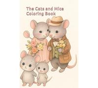 The Cats and Mice Coloring Book: A fun and heartwarming coloring journey with kittens and mice for kids
