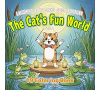 The Cat's Fun World Vol.1: Coloring books for kids and adults, picture books for cat lovers, educational, imagination-building, fun coloring, animal lovers: The Cat's Fun World Vol.1
