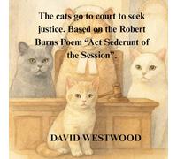 The cats go to court to seek justice. Based on the Robert Burns Poem “Act Sederunt of the Session”. (Robert Burns for children)