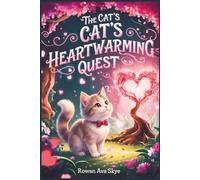 The Cat's Heartwarming Quest: A Heartwarming Bedtime Story About Courage, Love, and Sweet Dreams for Kids Ages 4-12 (Axel the Axolotl's Festive Adventure)