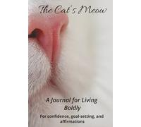 The Cat's Meow: A Journal for Living Boldly