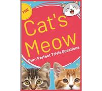 The Cat's Meow: Purr-fect Trivia Questions: Discover the secrets of the world’s most fascinating animal. A beautiful collection of facts perfect for ... and trivia lovers too!. (All Things Cats)