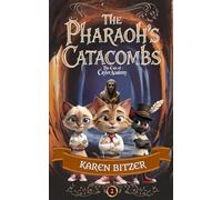 The Cats of Caylor Academy: The Pharaoh's Catacombs: 2 (The Cats of Caylor Academy: A Middle Grade Fantasy Adventure)