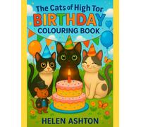 The Cats of High Tor Birthday Colouring Book: A Purr-fect Party Adventure for Cat Lovers Everywhere (The Cats of High Tor Colouring Collection)