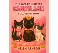 The Cats of High Tor Candyland Colouring Book: A Sugar-Sweet Colouring Adventure with Cats and Candy (The Cats of High Tor Colouring Collection)