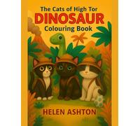The Cats of High Tor Dinosaur Colouring Book: A Roarsome Children’s Colouring Adventure with Cats and Dinosaurs
