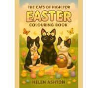 The Cats of High Tor Easter Colouring Book: Celebrate Easter with Cats, Colour & Whiskery Chaos (The Cats of High Tor Colouring Collection)