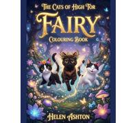 The Cats of High Tor Fairy Colouring Book: Magical Cats, Fairy Friends, Enchanted Gardens & More! (The Cats of High Tor Colouring Collection)