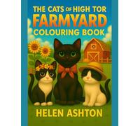The Cats of High Tor Farmyard Colouring Book: Fun Farm Animals and Cosy Countryside Scenes to Colour (The Cats of High Tor Colouring Collection)